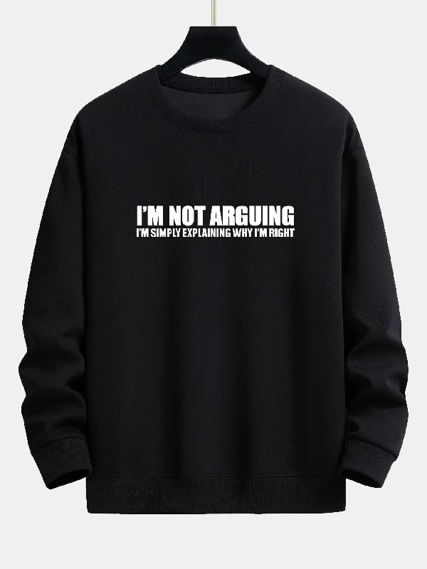 I'm Not Arguing Print Relax Fit Sweatshirt